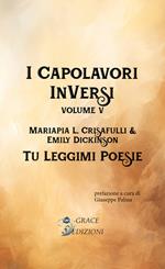 Tu leggimi poesie. I Capolavori InVersi. Vol. 5