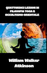 Quattordici lezioni di filosofia yoga e occultismo orientale