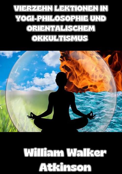 Vierzehn lektionen in yogi-philosophie und orientalischem okkultismus - William Walker Atkinson - copertina