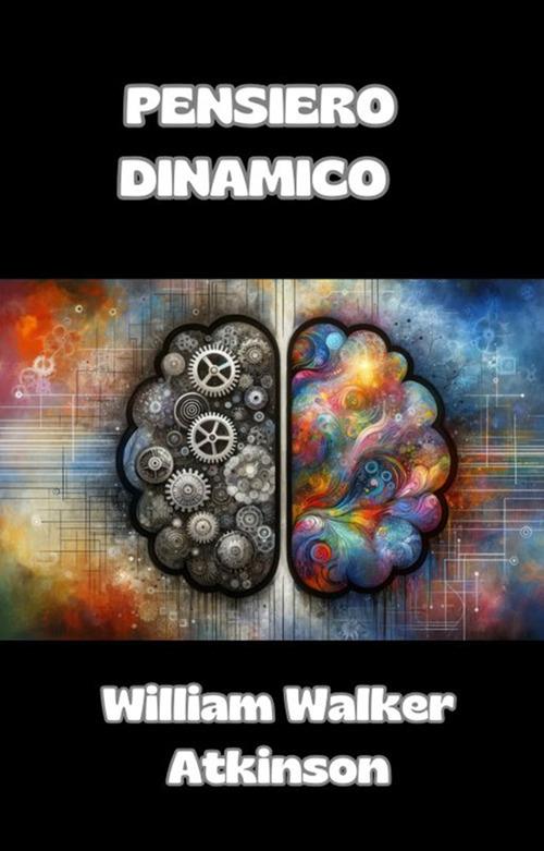 Pensiero dinamico - William Walker Atkinson - ebook