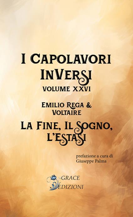 La fine, il sogno, l'estasi. I Capolavori InVersi. Vol. 26 - Emilio Rega - ebook