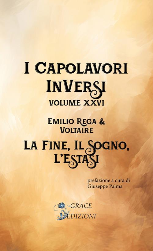 La fine, il sogno, l'estasi. I Capolavori InVersi. Vol. 26 - Emilio Rega - ebook