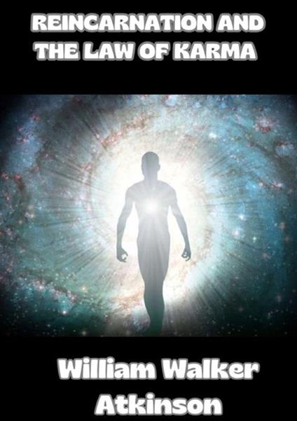 Reincarnation and the Law of Karma - William Walker Atkinson - copertina