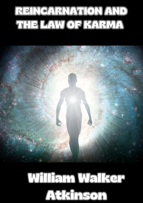 Reincarnation and the Law of Karma - William Walker Atkinson - copertina