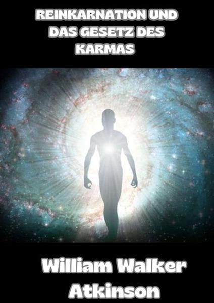 Reinkarnation und das gesetz des karmas - William Walker Atkinson - copertina