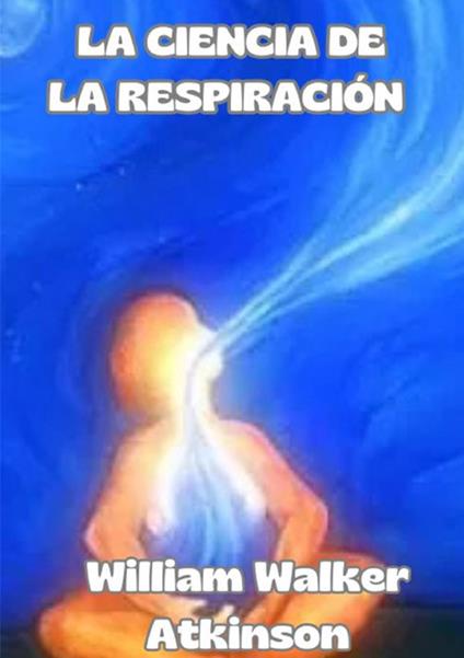La ciencia de la respiración - William Walker Atkinson - copertina