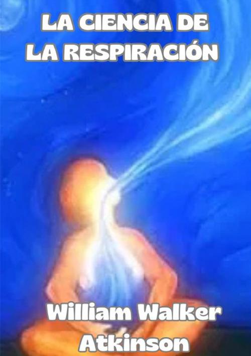 La ciencia de la respiración - William Walker Atkinson - copertina