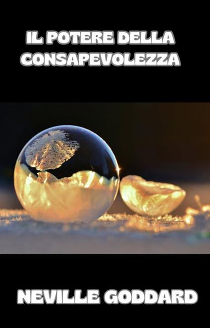 Il potere della consapevolezza - Neville Goddard - ebook