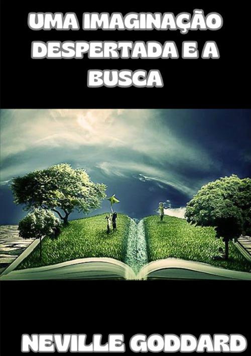 Uma imaginação despertada e a busca - Neville Goddard - copertina