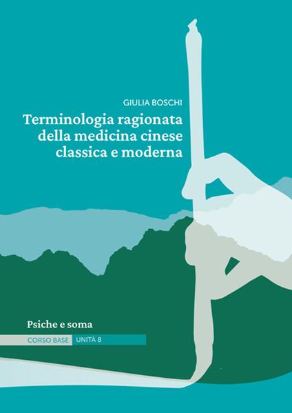 Terminologia ragionata della medicina cinese classica e moderna. Vol. 8: Psiche e soma - Giulia Boschi - copertina
