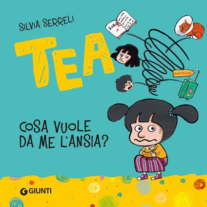 Cosa vuole da me l'ansia? Tea. Ediz. a colori - Silvia Serreli - copertina