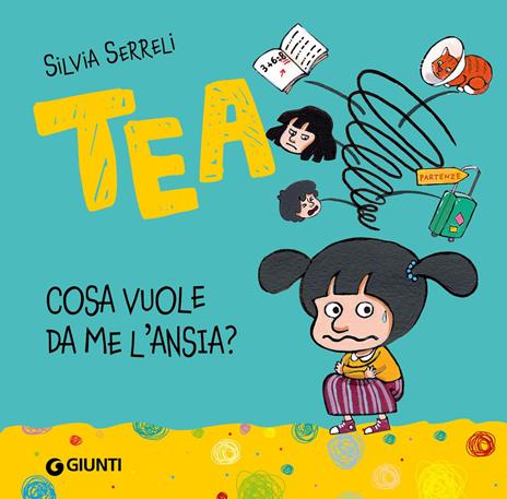 Cosa vuole da me l'ansia? Tea. Ediz. a colori - Silvia Serreli - copertina
