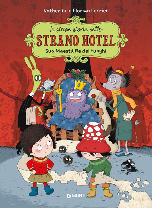 Sua maestà, re dei funghi. Le strane storie dello Strano Hotel. Vol. 3 - Florian Ferrier - copertina