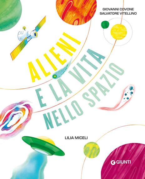 Alieni e la vita nello spazio. Ediz. a colori - Giovanni Covone,Salvatore Vitellino - 2