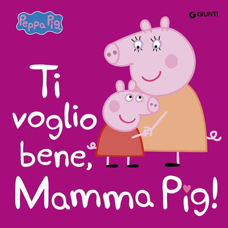 Ti voglio bene, mamma Pig! Peppa Pig. Ediz. a colori - copertina