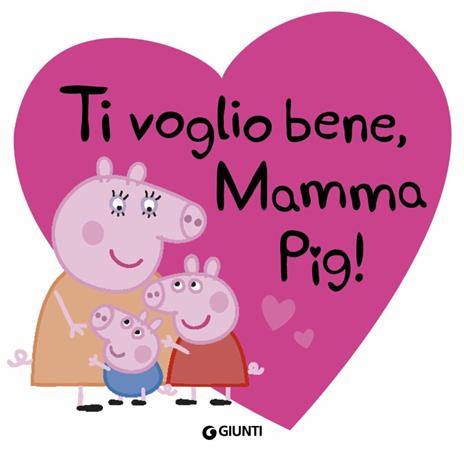 Ti voglio bene, mamma Pig! Peppa Pig. Ediz. a colori - 2
