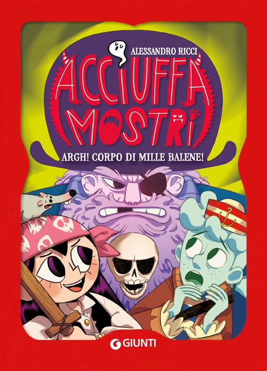 Argh! corpo di mille balene! Acciuffamostri - Alessandro Ricci - copertina