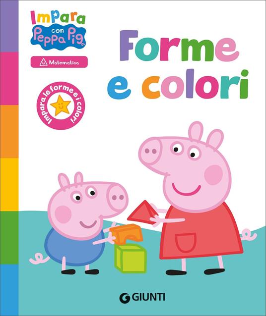 Forme e colori. Peppa Pig. Impara con Peppa. Ediz. a colori - Giulia Del Col - copertina