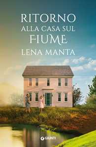 Libro Ritorno alla casa sul fiume Lena Manta