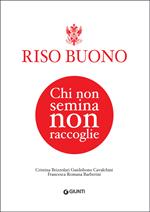 Riso Buono. Chi non semina non raccoglie