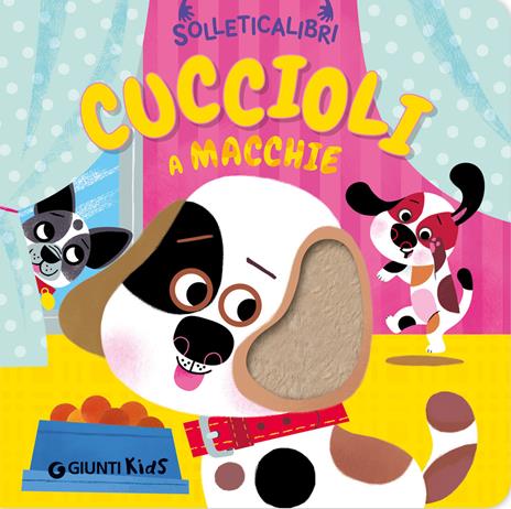 Cuccioli a macchie. Solleticalibri. Ediz. a colori - Martina Boschi - copertina