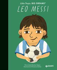 Leo Messi. Little people big dreams. Ediz. illustrata