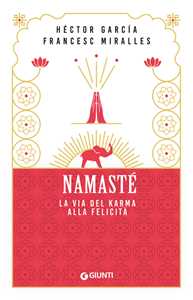 Libro Namastè. La via del karma alla felicità Héctor García Francesc Miralles