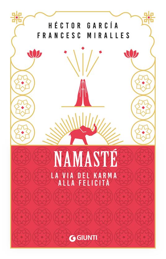 Namastè. La via del karma alla felicità - Héctor García,Francesc Miralles - copertina