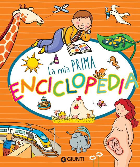 La mia prima enciclopedia - Giulia Bartalozzi,Mariagrazia Bertarini,Andrea Muzzi,Elisa Prati - ebook