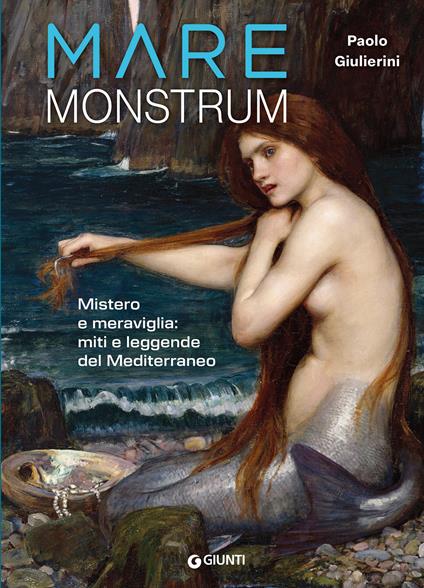 Mare monstrum. Mistero e meraviglia: miti e leggende del Mediterraneo - Paolo Giulierini - copertina