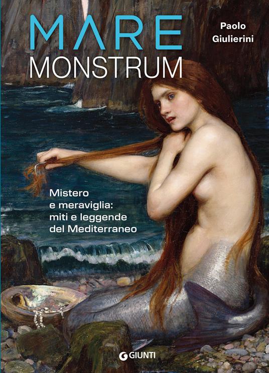 Mare monstrum. Mistero e meraviglia: miti e leggende del Mediterraneo - Paolo Giulierini - copertina