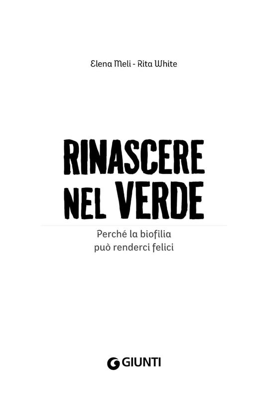 Rinascere nel verde. Perché la biofilia può renderci felici - Elena Meli,Rita White - 3