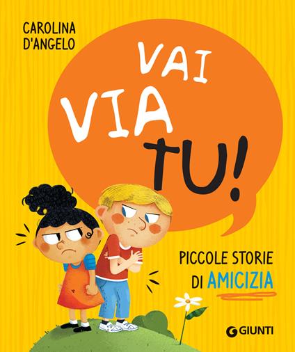 Vai via tu! Piccole storie di amicizia - Carolina D'Angelo,Carolina Grosa - ebook