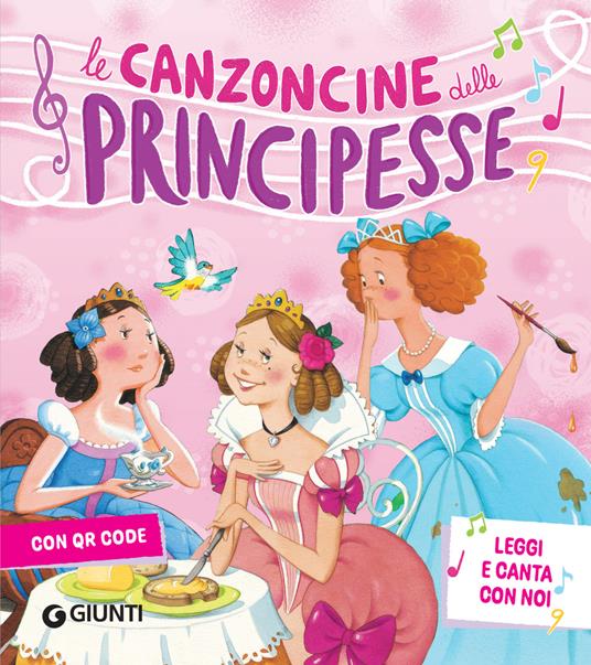 Le canzoncine delle principesse. Leggi e canta con noi. Con QR code - Silvia D'Achille,Patrizia Nencini,Margherita Habe,Alessandra Roberti - ebook