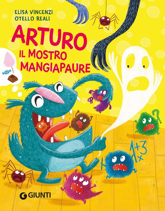 Arturo il mostro mangiapaure. Ediz. a colori - Elisa Vincenzi - copertina