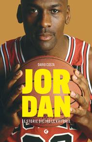 Jordan. Le storie dietro le vittorie