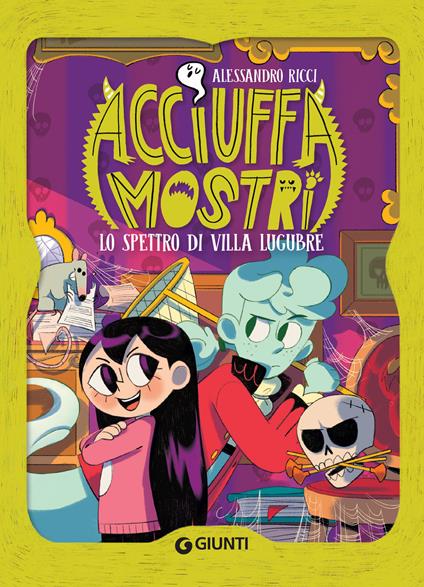 Lo spettro di villa Lugubre. Acciuffamostri - Alessandro Ricci,Martina Naldi - ebook