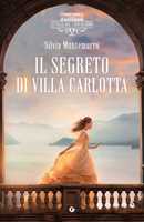 Libro Il segreto di villa Carlotta. Le ville sul Lago di Como Silvia Montemurro