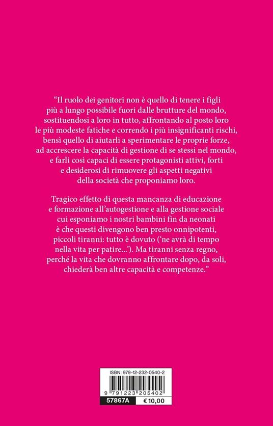 Neonati mal/educati. Crescere figli autonomi, responsabili e positivi, non piccoli tiranni - Paolo Sarti - 3