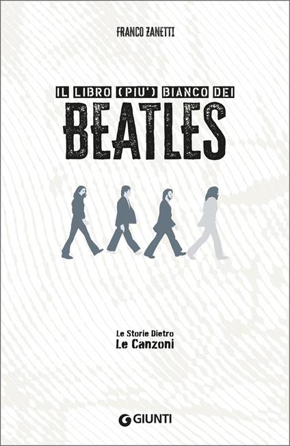 Il libro (più) bianco dei Beatles. Le storie dietro le canzoni - Franco Zanetti,Riccardo Bertoncelli - ebook