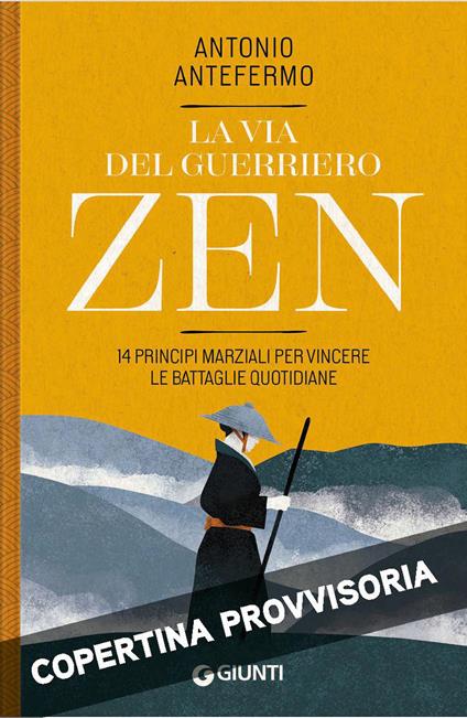 La via del guerriero zen. 14 principi marziali per vincere le battaglie quotidiane - Antonio Antefermo - copertina