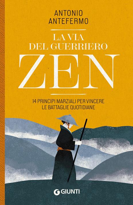 La via del guerriero zen. 14 principi marziali per vincere le battaglie quotidiane - Antonio Antefermo - copertina