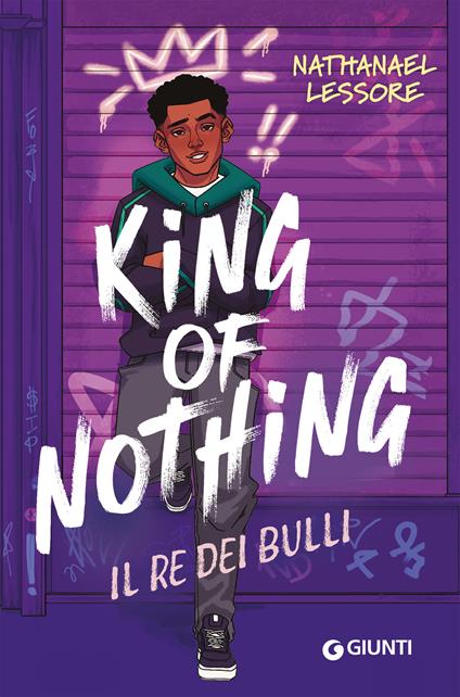 King of nothing. Il re dei bulli - Nathanael Lessore - copertina