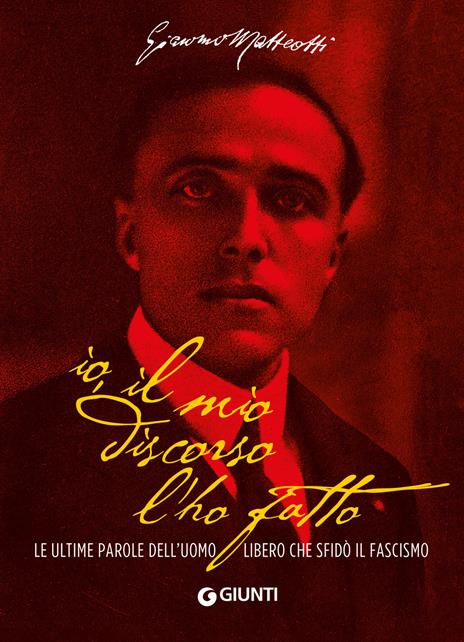 Io, il mio discorso l'ho fatto. Le ultime parole dell'uomo libero che sfidò il fascismo - Giacomo Matteotti - copertina