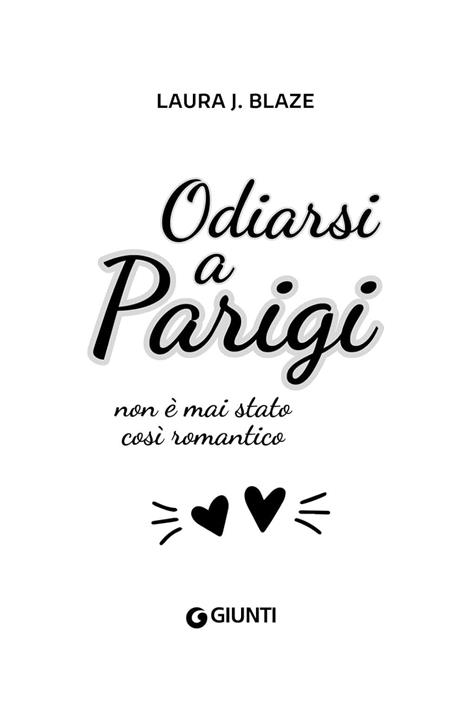 Odiarsi a Parigi - Laura J. Blaze - 3