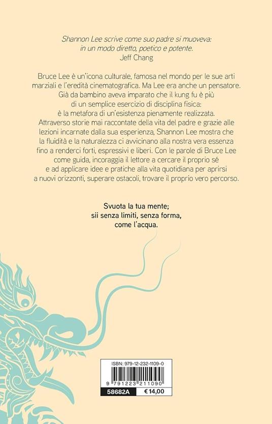 Be water, my friend. I veri insegnamenti di mio padre Bruce Lee - Shannon Lee - 3
