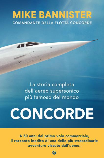 Concorde. La storia completa dell'aereo supersonico più famoso del mondo - Mike Bannister - copertina