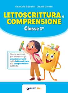 Libro Lettoscrittura e comprensione. Classe 1ª Emanuela Siliprandi Claudio Gorrieri