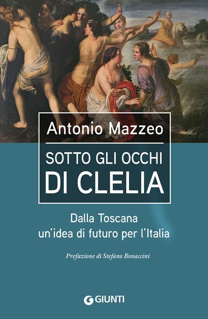 Sotto gli occhi di Clelia. Dalla Toscana un'idea di futuro per l'Italia - Antonio Mazzeo - ebook