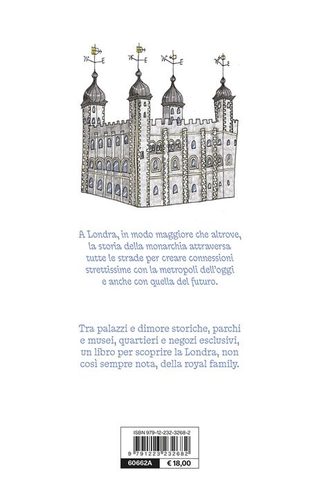 Royal London. Itinerario tra i luoghi, le storie e i segreti della monarchia britannica - Marina Minelli - 2